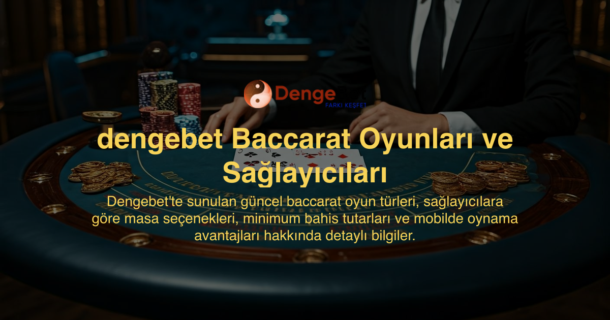 dengebet Baccarat Oyunları ve Sağlayıcıları