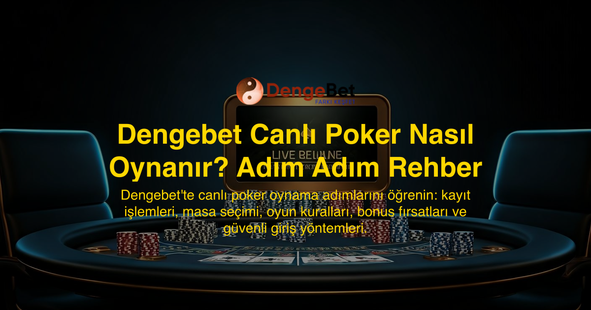 Dengebet Canlı Poker Nasıl Oynanır? Adım Adım Rehber
