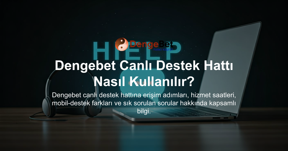 Dengebet Canlı Destek Hattı Nasıl Kullanılır?