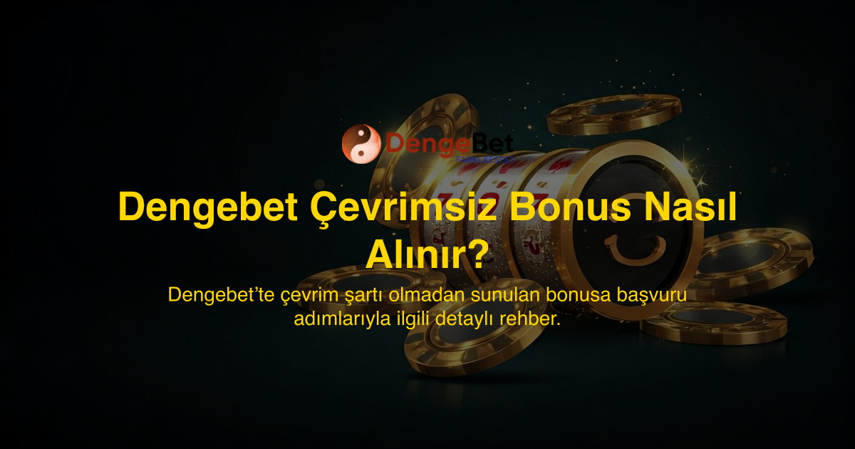 Dengebet Çevrimsiz Bonus Nasıl Alınır?